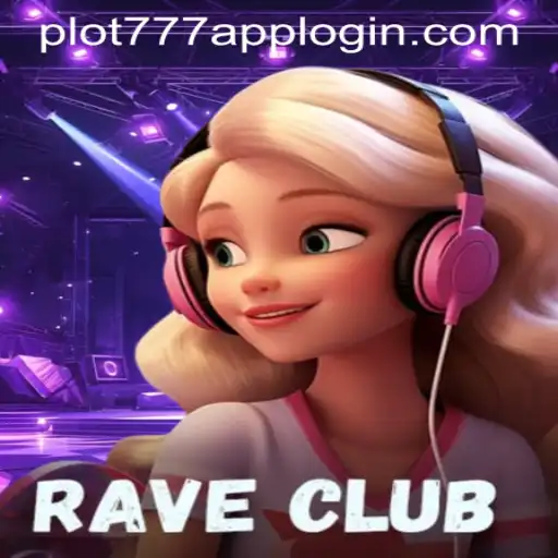 RaveClub: The Immersive Experience with PLOT777 APP LOGIN