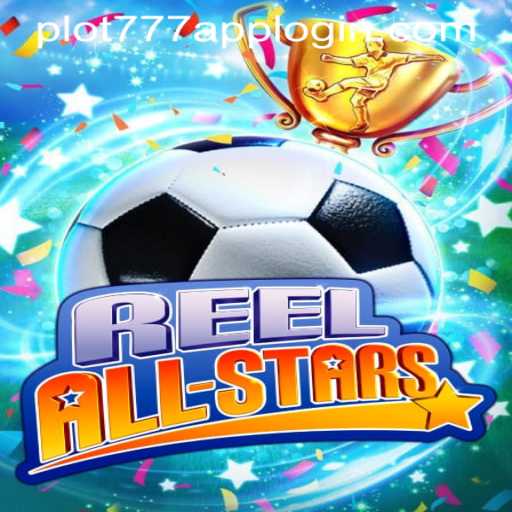 Discover the Thrills of ReelAllStars: Gaming Excellence with PLOT777 APP LOGIN