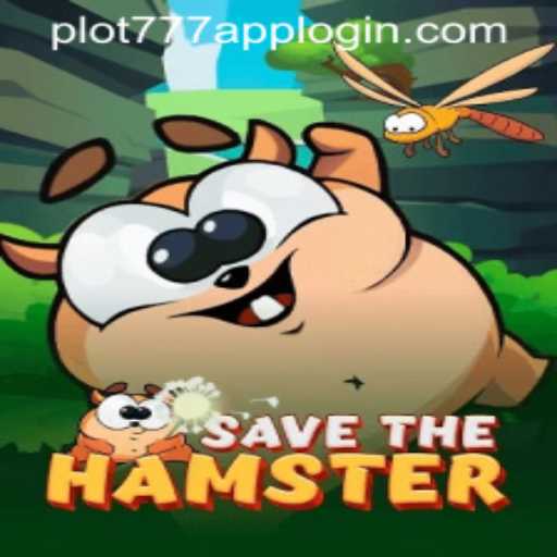 Explore the Thrilling World of SavetheHamster: PLOT777 APP LOGIN